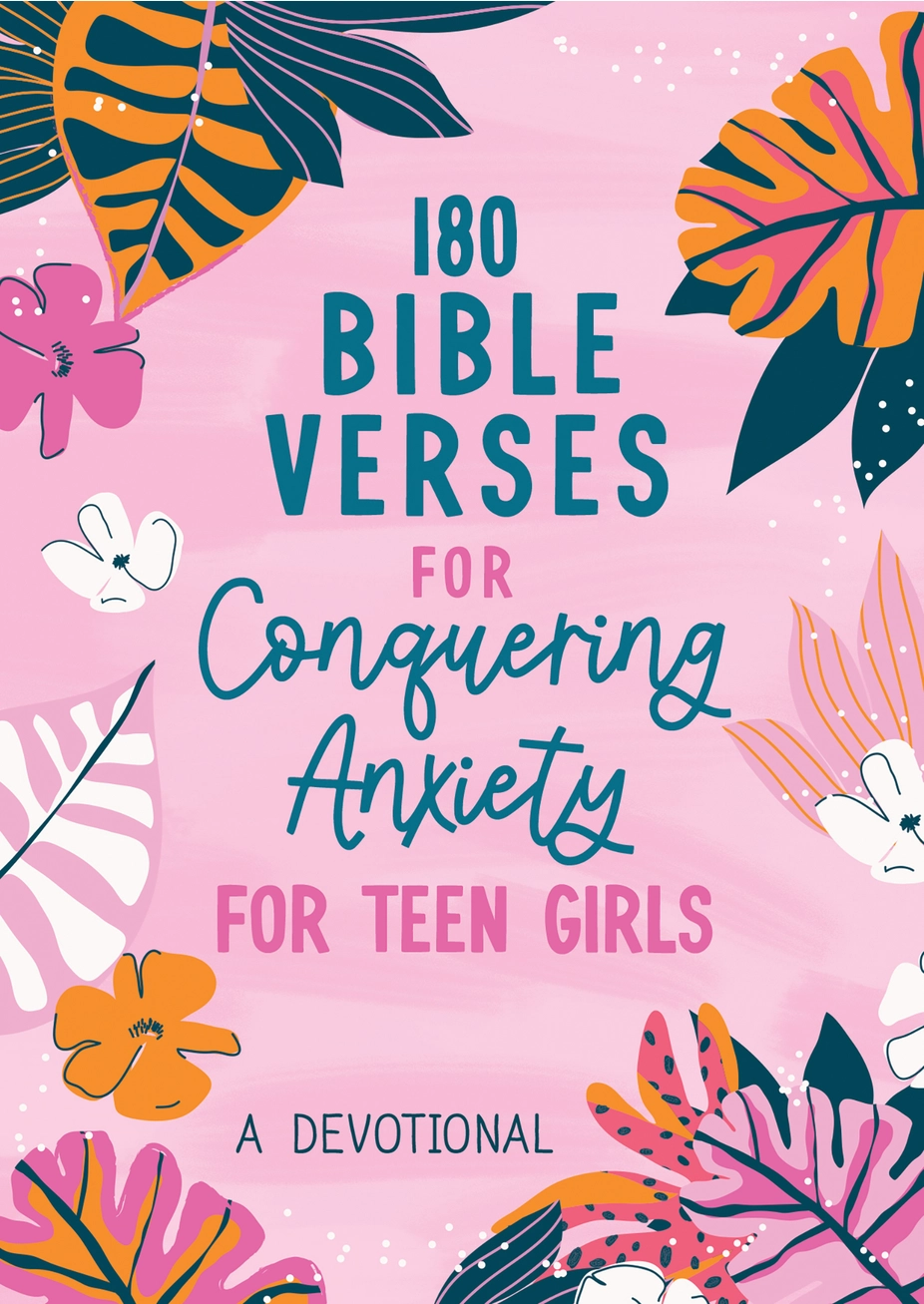 180 Bible Verses for Conquering Anxiety for Teen Girls